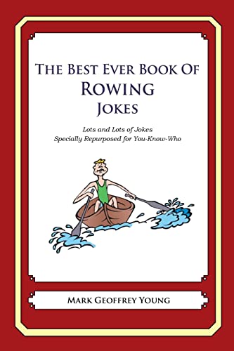 The Best Ever Book of Rower Jokes: Lots and Lots of Jokes Specially Repurposed for You-Know-Who von CREATESPACE